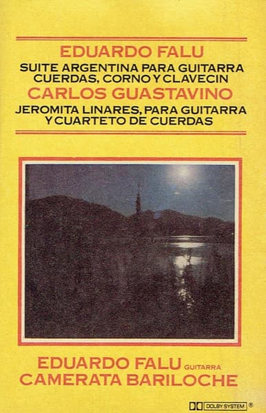 Eduardo Falu & Carlos Guastavino & Camerata Bariloche — Suite Argentina Para Guitarra Cuerdas, Corno Y Clavecin / Jeromita Linares, Para Guitarra Y Cuarteto De Cuerdas