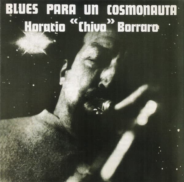 Horacio "Chivo" Borraro — Blues Para Un Cosmonauta