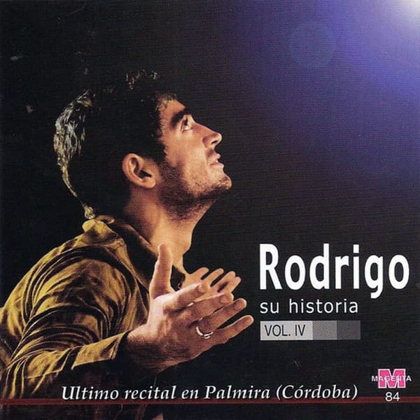 Rodrigo — Su Historia (Vol. 4) Último Recital En Palmira