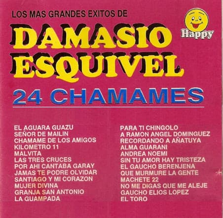 Damasio Esquivel — Los Mas Grandes Exitos De Damasio Esquivel (24 Chamames)