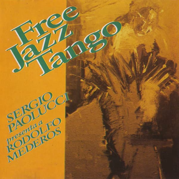 Sergio Paolucci & Rodolfo Mederos — Free Jazz Tango