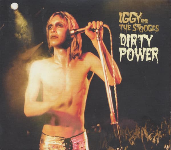 Iggy And The Stooges — Dirty Power