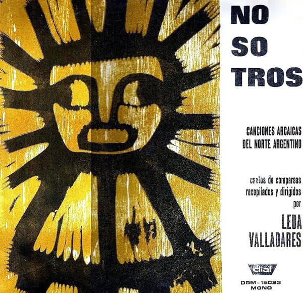 Leda Valladares — NOSOTROS - CANCIONES ARCAICAS DEL NORTE ARGENTINO cantos de comparsas recopilados y dirigidos por LEDA VALLADARES