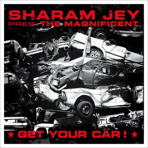 Sharam Jey Pres. The Magnificent – Get Your Car!