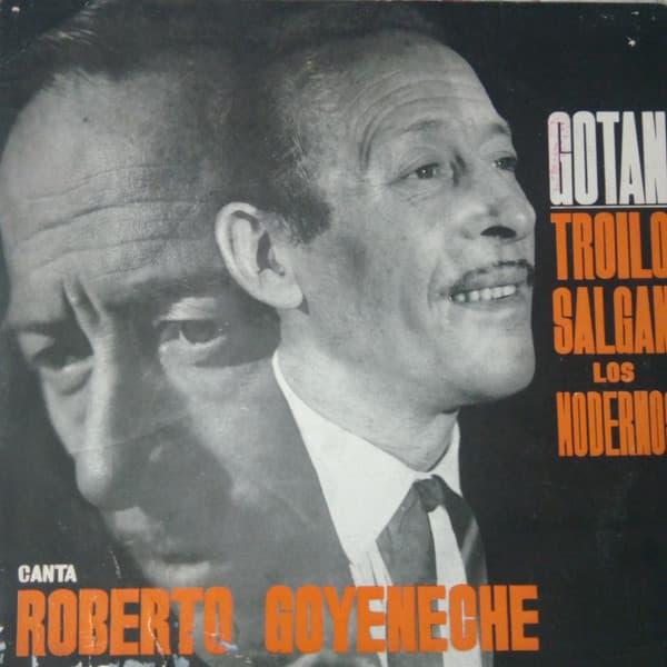 Troilo & Salgan & Los Modernos & Roberto Goyeneche — Gotán