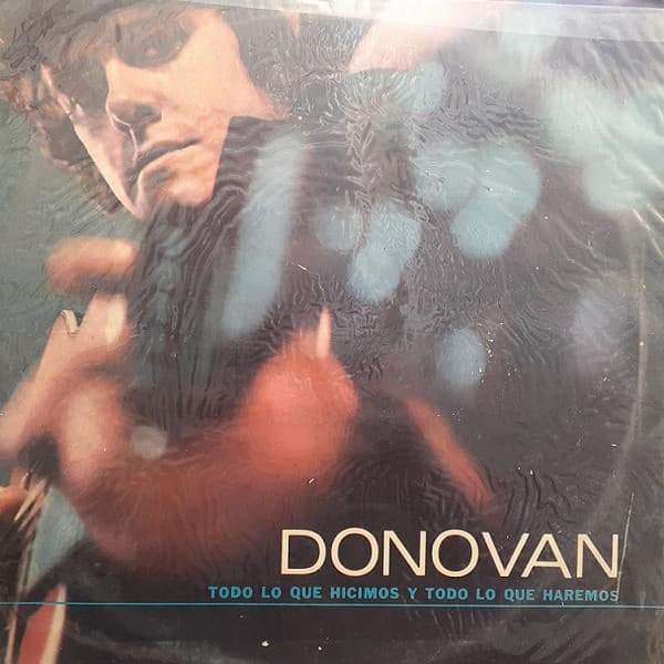 Donovan — Todo Lo Que Hicimos Y Todo Lo Que Haremos