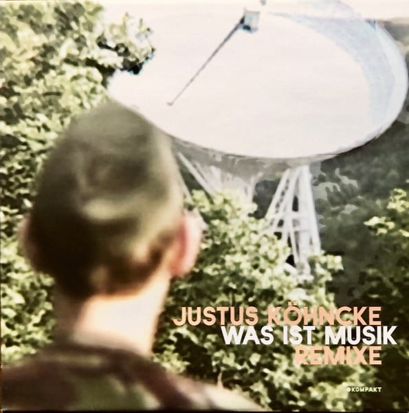 Justus Köhncke – Was Ist Musik (Remixe)
