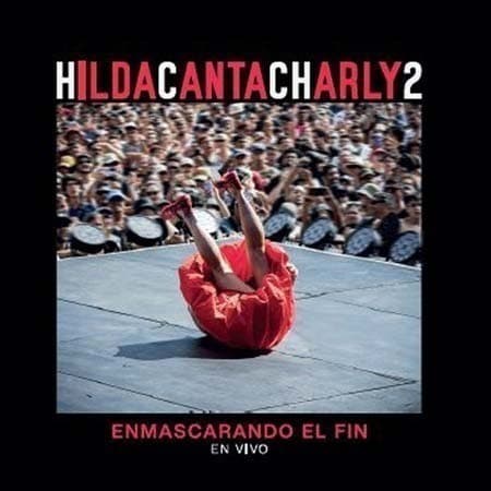 Hilda Lizarazu — HILDACANTACHARLY2 Enmascarando El Fin (En Vivo)