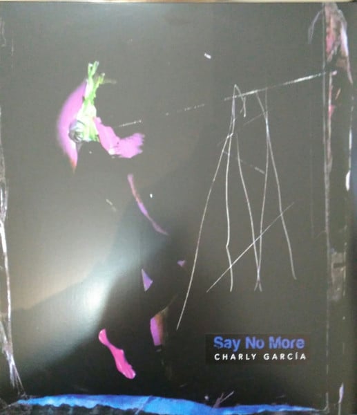Charly Garcia – Say No More