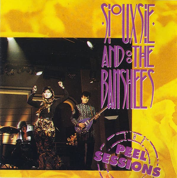 Siouxsie And The Banshees — The Peel Sessions