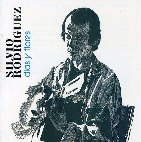 Silvio Rodríguez — Dias Y Flores
