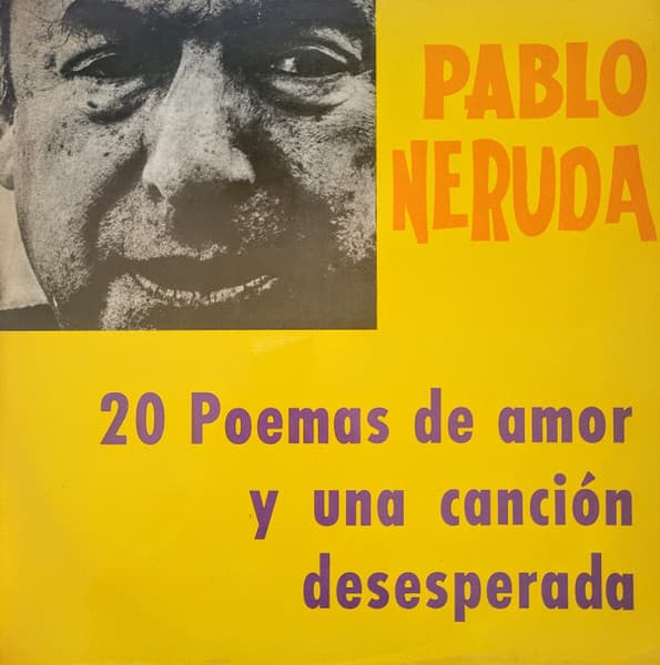 Pablo Neruda — 20 Poemas De Amor Y Una Cancion Desesperada