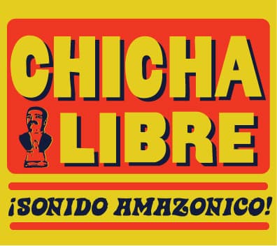 Chicha Libre — ¡Sonido Amazonico!