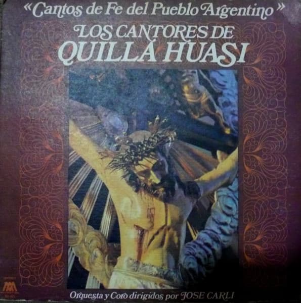 Los Cantores De Quilla Huasi — Cantos De Fe Del Pueblo Argentino