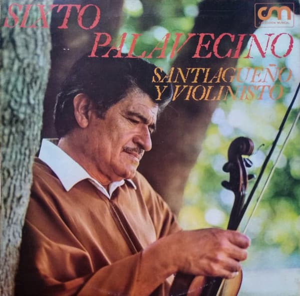 Sixto Palavecino — Santiagueño Y Violinisto