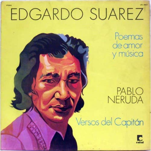 Edgardo Suárez & Pablo Neruda — Los Versos Del Capitan