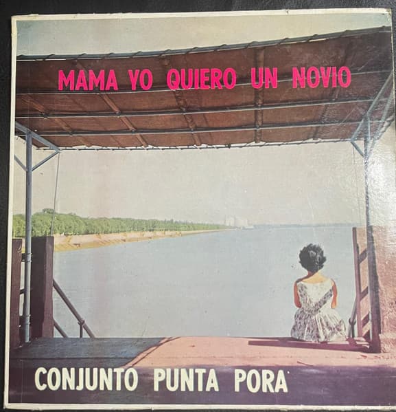 Conjunto Punta Porã — Mama Yo Quiero Un Novio