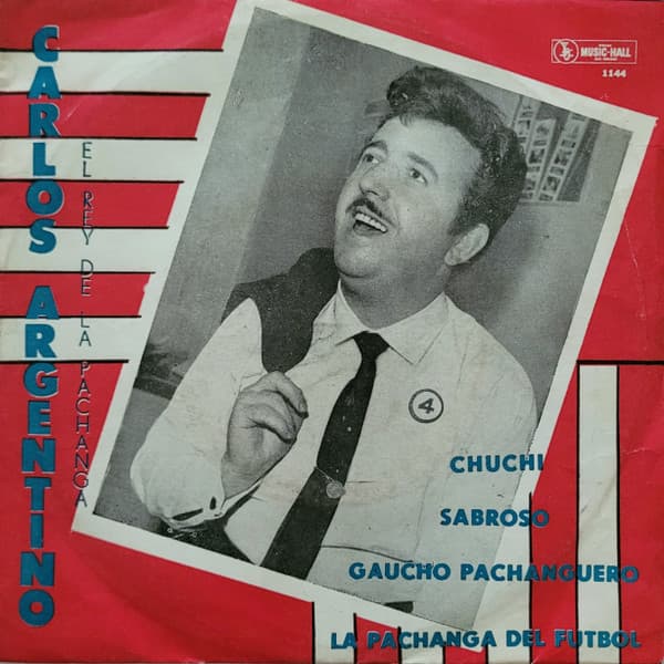 Carlos Argentino — Gaucho Pachanguero / Chuchi / Pachanga Del Futbol / Sabroso