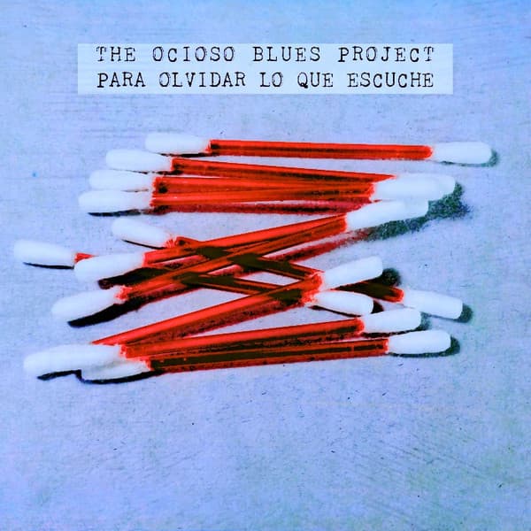 The Ocioso Blues Project — Para Olvidar Lo Que Escuche