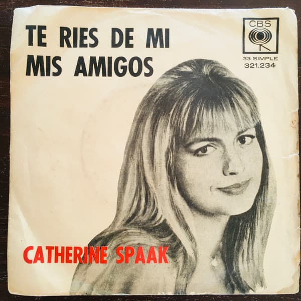 Catherine Spaak — Te Ries De Mi (Tu Ridi Di Me) / Mis Amigos (Mes Amis, Mes Copains)