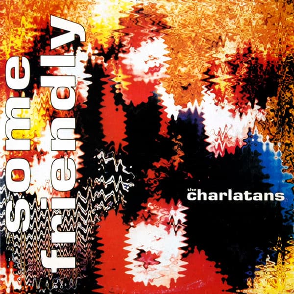 The Charlatans — Some Friendly