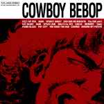 Yoko Kanno & 菅野よう子 & The Seatbelts & シートベルツ — Cowboy Bebop = カウボーイ ビバップ