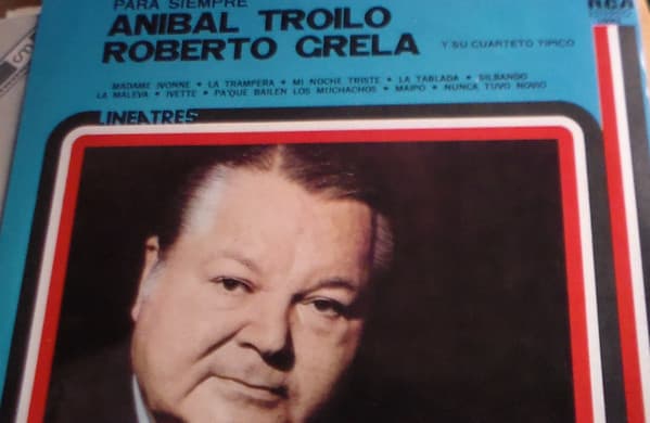 Aníbal Troilo & Roberto Grela Y Su Cuarteto Típico — Para Siempre