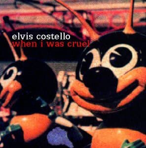 Elvis Costello — When I Was Cruel