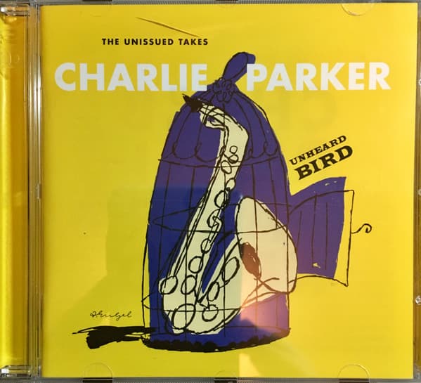 Charlie Parker — Unheard Bird: The Unissued Takes