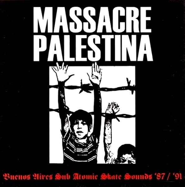 Massacre Palestina — Buenos Aires Sub Atomic Skate Sounds '87 / '91