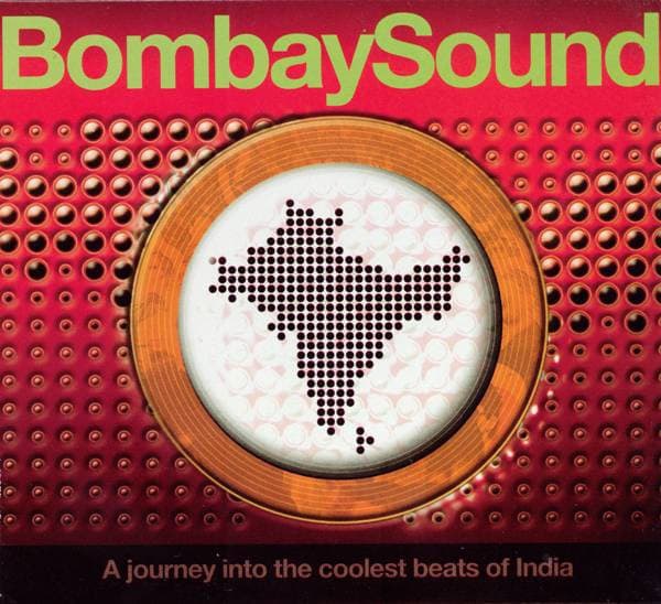 Various — Bombay Sound - A Journey Into The Coolest Beats Of India