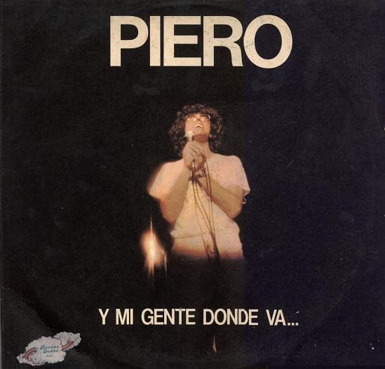 Piero — Y Mi Gente Donde Va...