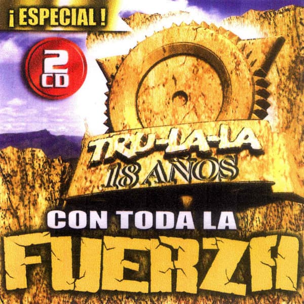 Tru-La-La — Con Toda La Fuerza - 18 Años