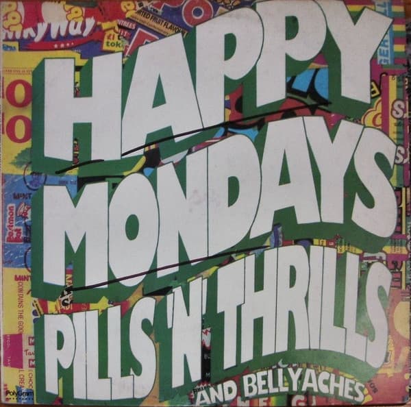 Happy Mondays — Pastillas, Emociones Y Dolores De Panza = Pills 'N' Thrills And Bellyaches