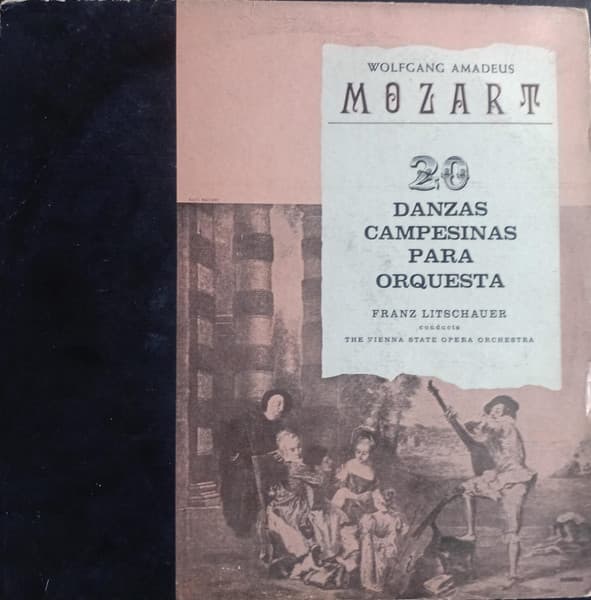 Wolfgang Amadeus Mozart & Franz Litschauer & Orchester Der Wiener Staatsoper — 20 Danzas Campesinas Para Orquesta