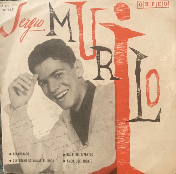Sergio Murilo — Abandonado / Que Bueno Es Bailar El Rock / Baile De Juventud / Amor Que Miente