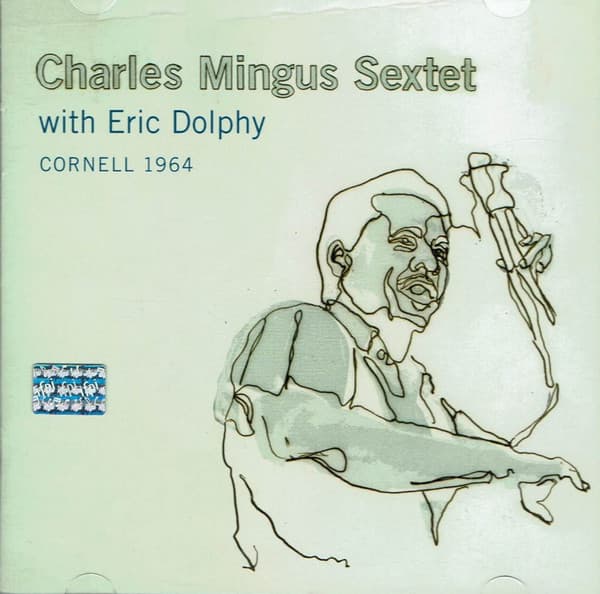 Charles Mingus Sextet & Eric Dolphy — Cornell 1964