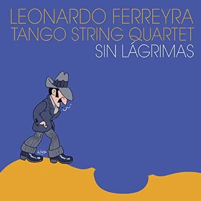 Leonardo Ferreyra Tango String Quartet — Sin Lagrimas