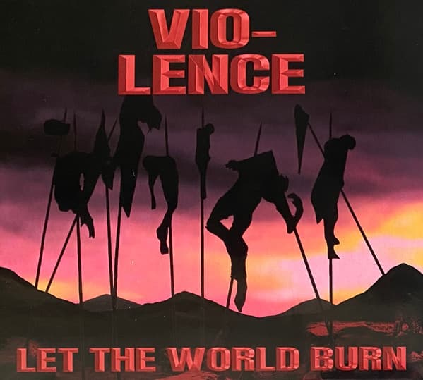 Vio-Lence — Let The World Burn