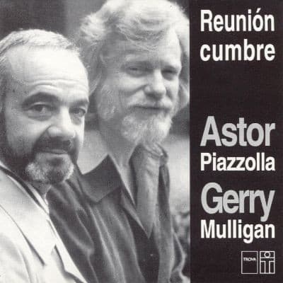 Astor Piazzolla & Gerry Mulligan — Reunion Cumbre