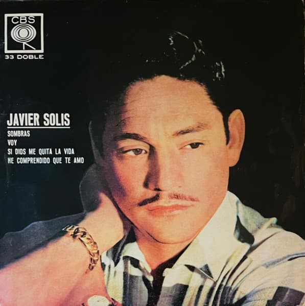 Javier Solís — Sombras / He Comprendido Que Te Amo / Si Dios Me Quita La Vida / Voy