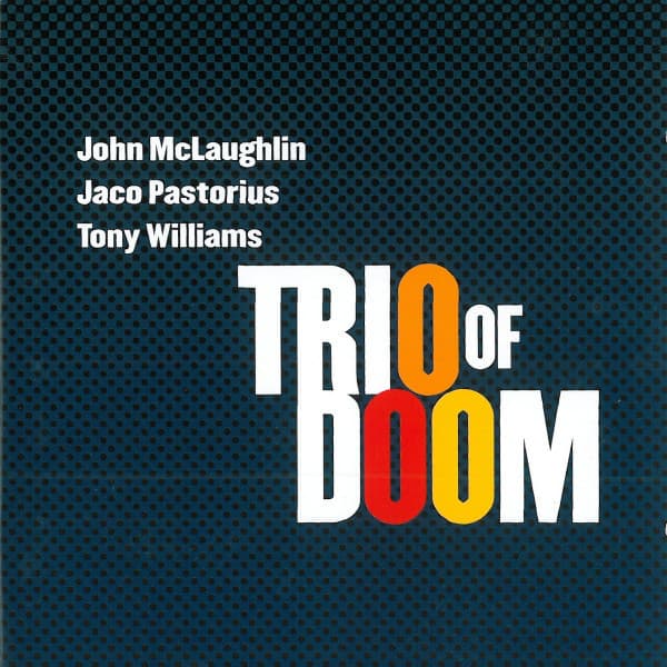 Trio Of Doom & John McLaughlin & Jaco Pastorius & Tony Williams — Trio Of Doom