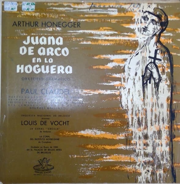 Arthur Honegger & Paul Claudel & Orquesta Nacional De Bélgica & Louis de Vocht & La Coral "Cecilia" De Ámberes & La Corale Del Instituto Notre-Dame De Cureghem — Juana De Arco En La Hoguera