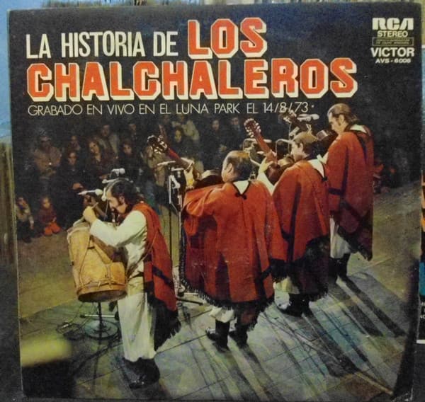 Los Chalchaleros — La Historia De Los Chalchaleros - Grabado En Vivo El Luna Park El 14/8/73