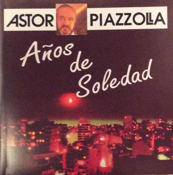 Astor Piazzolla — Años De Soledad