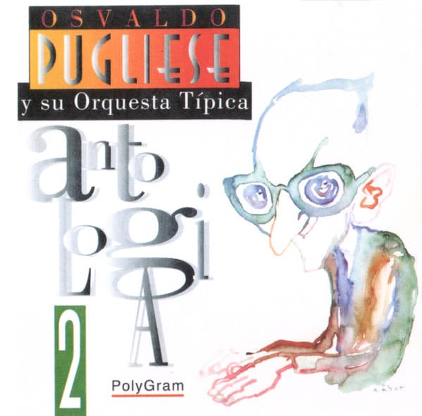 Osvaldo Pugliese Y Su Orquesta Típica — Antología Vol. 2