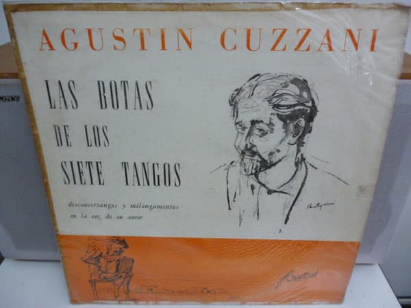 Agustin Cuzzani — Las Botas De Los Siete Tangos Desconcertangos Y Milongamentos En La Voz Del Autor