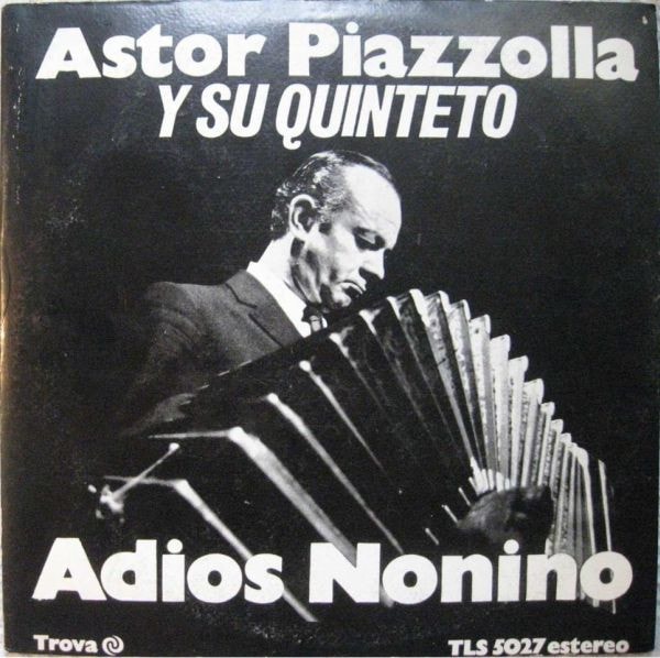 Astor Piazzolla Y Su Quinteto – Adios Nonino