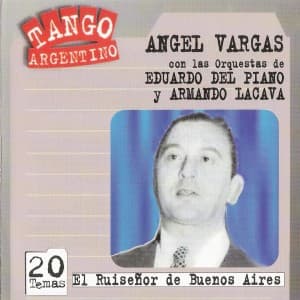 Angel Vargas & Eduardo Del Piano & Armando Lacava — El Ruiseñor de Buenos Aires