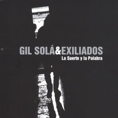 Gil Solá & Exiliados — La Suerte y la Palabra